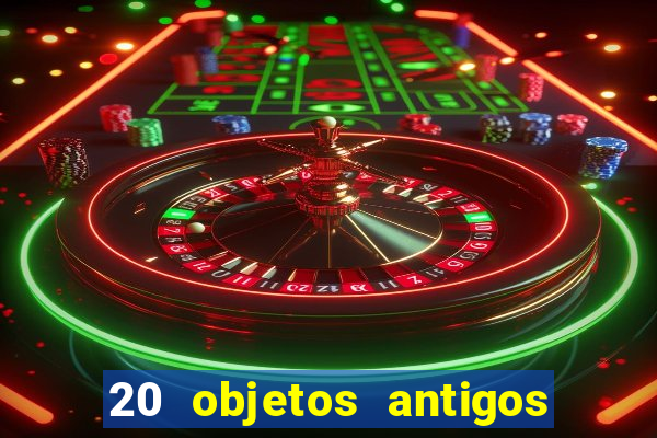 20 objetos antigos que hoje valem uma fortuna